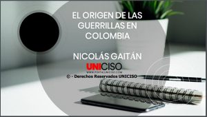 ORIGEN DE LAS GUERRILLAS EN COLOMBIA