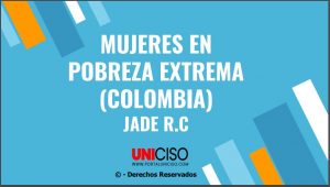 MUJERES EN POBREZA EXTREMA (COLOMBIA)