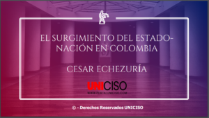 SURGIMIENTO DEL ESTADO- NACIÓN EN COLOMBIA