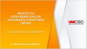 INSTITUTO PANAMERICANO DE GEOGRAFÍA E HISTORIA (IPGH)