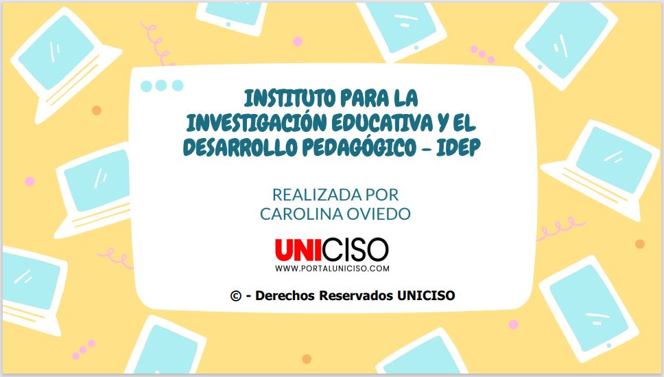 INSTITUTO PARA LA INVESTIGACIÓN EDUCATIVA Y EL DESARROLLO PEDAGÓGICO - IDEP