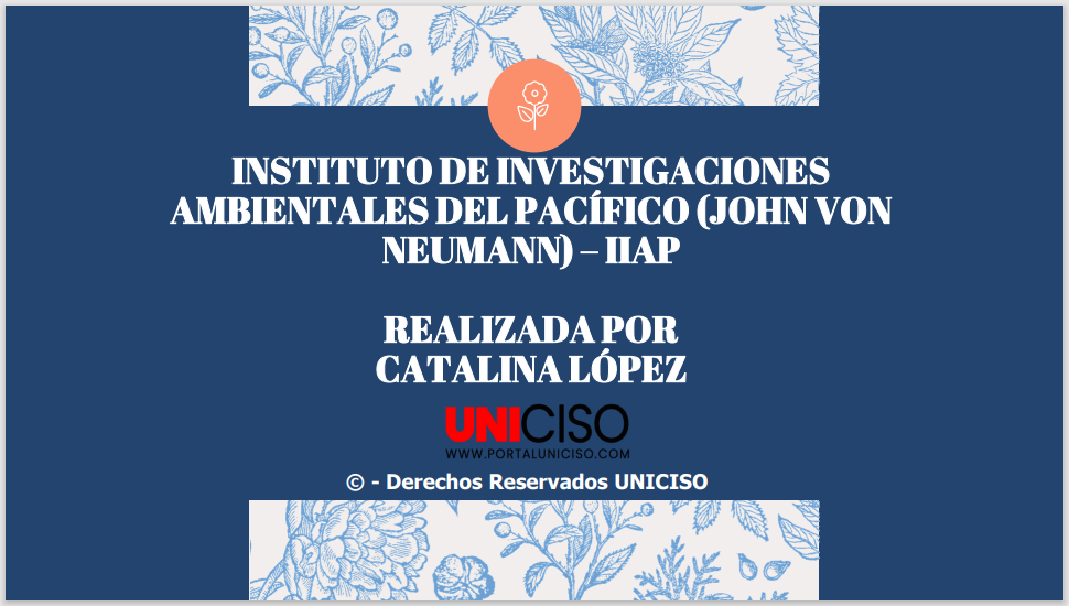 INSTITUTO DE INVESTIGACIONES AMBIENTALES DEL PACÍFICO (JOHN VON NEUMANN) - IIAP