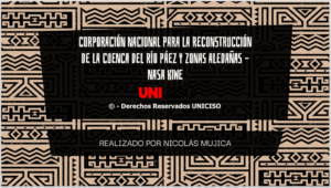 CORPORACIÓN NACIONAL PARA LA RECONSTRUCCIÓN DE LA CUENCA DEL RÍO PÁEZ Y ZONAS ALEDAÑAS – NASA KIWE