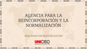 AGENCIA PARA LA REINCORPORACIÓN Y LA NORMALIZACIÓN