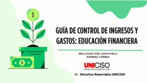 GUÍA DE CONTROL DE INGRESOS Y GASTOS: EDUCACIÓN FINANCIERA