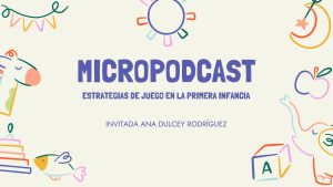 PODCAST ESTRATEGIAS DE JUEGO EN LA PRIMERA INFANCIA
