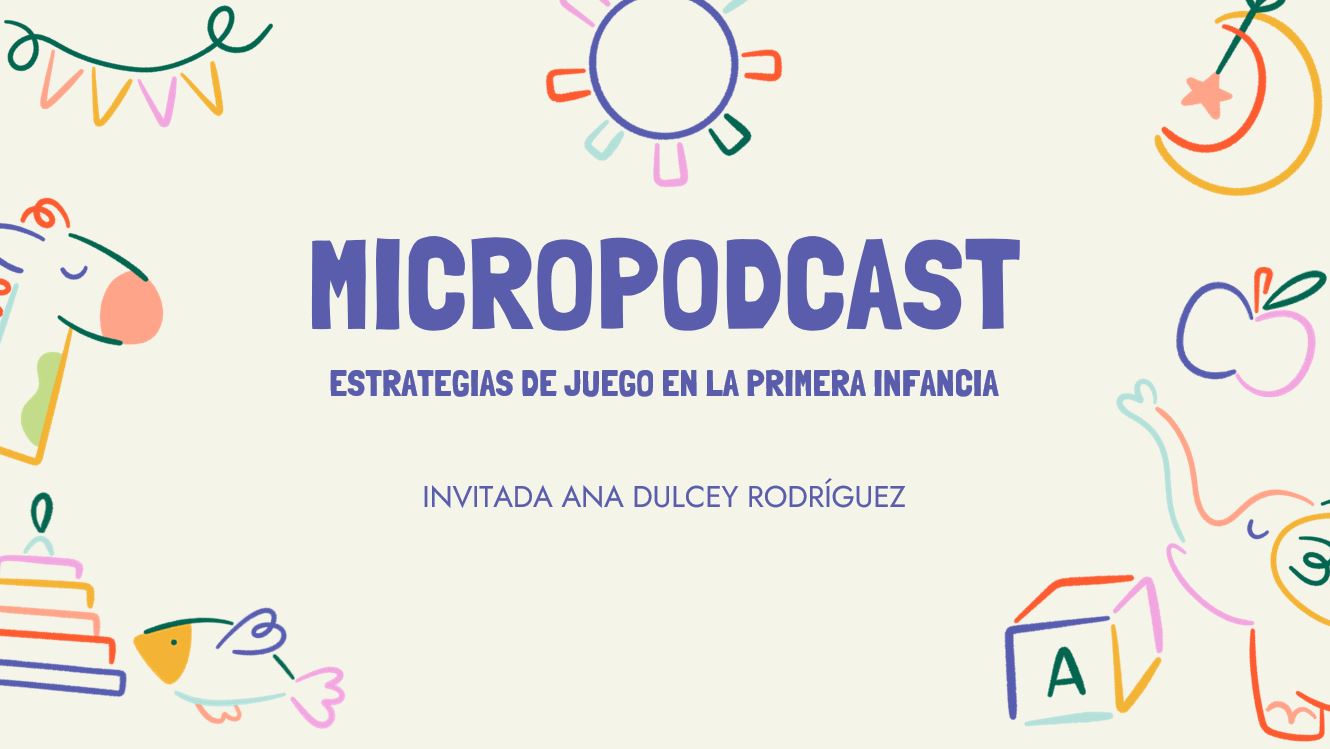PODCAST ESTRATEGIAS DE JUEGO EN LA PRIMERA INFANCIA